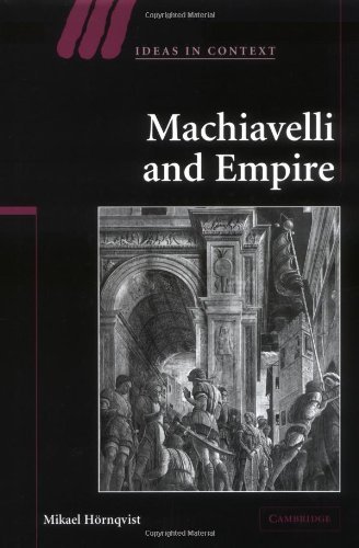 Machiavelli and Empire (Ideas in Context)