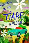 Tiare in Bloom: A Novel