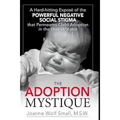 The Adoption Mystique: A Hard-Hitting Expos� of the Powerful Negative Social Stigma That Permeates Child Adoption in the United States