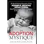 The Adoption Mystique: A Hard-Hitting Expos� of the Powerful Negative Social Stigma That Permeates Child Adoption in the United States