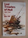 Lost trawlers of Hull : nine hundred losses between 1835 and 1987