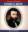Ulysses S. Grant (Presidents and Their Times)