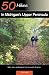 Search : 50 Hikes in Michigan's Upper Peninsula: Walks, Hikes & Backpacks from Ironwood to St. Ignace (50 Hikes)