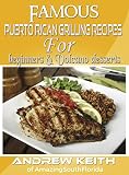 Famous Puerto Rican Grilling Recipes & Volcano dessert recipe