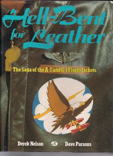 Hell-Bent for Leather: The Saga of the A-2 and G-1 Flight Jackets