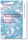 Cosmic Explosions in Three Dimensions: Asymmetries in Supernovae and Gamma-Ray Bursts (Cambridge Contemporary Astrophysics)