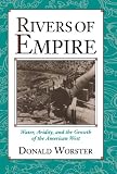 Rivers of Empire: Water, Aridity, and the Growth of the American West