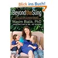 Beyond the Sling: A Real-Life Guide to Raising Confident, Loving Children the Attachment Parenting Way