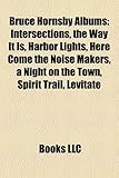 Bruce Hornsby Albums: Intersections, the Way It Is, Harbor Lights, Here Come the Noise Makers, a Night on the Town, Spirit Trail, Levitate-