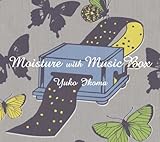 Moisture with Music Box 渋谷祐子
