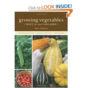 Growing Vegetables West of the Cascades: The Complete Guide to Organic Gardening by Steve Solomon