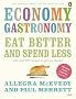 Economy Gastronomy: Eat Better and Spend Less