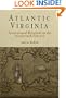 Atlantic Virginia: Intercolonial Relations in the Seventeenth Century