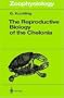 The Reproductive Biology of the Chelonia (Zoophysiology)
