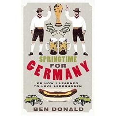 Springtime for Germany: Or How I Learned to Love Lederhosen