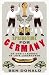 Springtime for Germany: or How I Learned to Love Lederhosen: Or How I Learned to Love Lederhosen