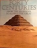 Forty centuries : from the Pharaohs to Alfred the Great