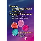 sensory perceptual issues in autism and asperger syndrome different sensory experiences different perceptual