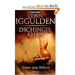 Dschingis Khan - Sohn der W�lfe: Roman
