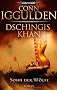 Dschingis Khan - Sohn der W�lfe: Roman