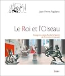 Le Roi et l'Oiseau - Voyage au coeur...