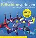 Fallschirmspringen für Anfänger und Fortgeschrittene: Für Anfänger und Fortgeschrittene
