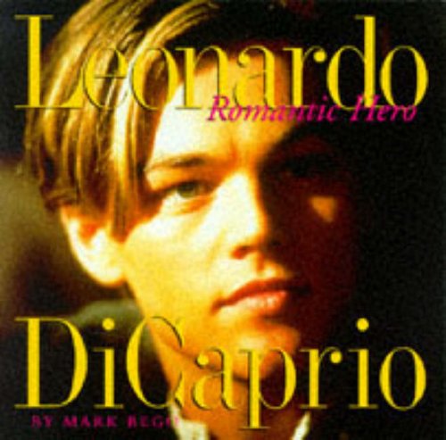 Leonardo DiCaprio: Romantic Hero