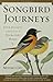 Songbird Journeys: Four Seasons In the Lives of Migratory Birds