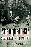 Shanghai 1937: Stalingrad on the Yangtze