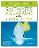 Bring Me Home! Saltwater Aquariums Make a Great Hobby