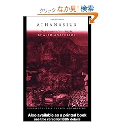 【クリックでお店のこの商品のページへ】Athanasius: The Coherence of his Thought (Routledge Early Church Monographs): Khaled Anatolios: 洋書