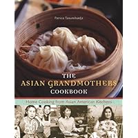 The Asian Grandmothers Cookbook: Home Cooking from Asian American Kitchens