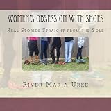 Women's Obsession with Shoes: Real Stories Straight from the Sole (Volume 2) (Paperback)