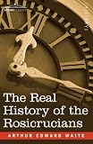 The Real History of the Rosicrucians