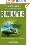 Cyrus Bull Tells How to Become a BILLIONAIRE: Money, love and revenge stirred with a barbed spoon