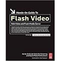Hands-On Guide to Flash Video (Web Video and Flash Media Server) (Hands-on Guide Series) (Paperback)