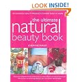 Ultimate Natural Beauty Book: 100 Gorgeous Beauty Products to Make Easily at Home