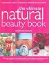 Ultimate Natural Beauty Book: 100 Gorgeous Beauty Products to Make Easily at Home