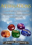 Affirmations: 500 Powerful And Positive Affirmations For Maximizing Your Success (FREE BONUS - Law of Attraction Included) (Attract abundance, Reprogram ... Mind, Achieve Success, Law of Attraction)