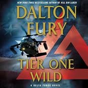 Tier One Wild: A Delta Force Novel, Book 2 | [Dalton Fury]