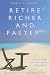 Retire Richer and Faster!