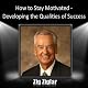How to Stay Motivated: Developing the Qualities of Success