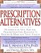 Prescription Alternatives : Hundreds of Safe, Natural, Prescription-Free Remedies to Restore & Maintain Your Health