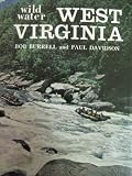 Wild water West Virginia;: A paddler's guide to the white water rivers of the Mountain State