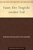 Faust: Der Trag&ouml;die zweiter Teil - Johann Wolfgang von Goethe