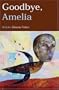 Goodbye, Amelia: Fictions