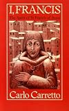 I, Francis : the spirit of St Francis of Assisi