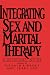 Integrating Sex And Marital Therapy: A Clinical Guide