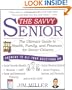 The Savvy Senior: The Ultimate Guide to Health, Family, and Finances For Senior Citizens