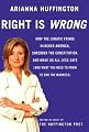 Right Is Wrong: How the Lunatic Fringe Hijacked America, Shredded the Constitution, and Made Us All Less Safe